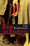 O książce Ewy Bieńkowskiej Dom na Rozdrożu