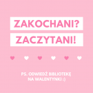 Zakochani? Zaczytani? Książkowe inspiracje z okazji Walentynek!