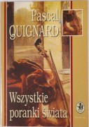 O książce  Pascala Quignarda „Wszystkie poranki świata”