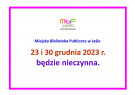 Biblioteka nieczynna 23 i 30 grudnia 2023 r.