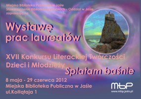 Wystawa prac laureatów Konkursu Literackiego Splatam baśnie