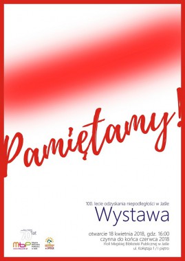 Wystawy: Pamiętamy! 100-lecie odzyskania niepodległości  w Jaśle