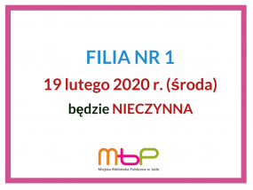 19 lutego br. FILIA nr 1 - NIECZYNNA