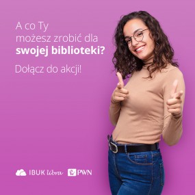 A co Ty możesz zrobić dla swojej biblioteki? – konkurs z IBUK Librą